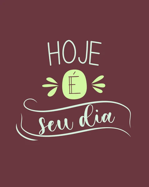 Expression Portugaise Motivationnelle Traduction Aujourd Hui Est Votre Jour — Image vectorielle