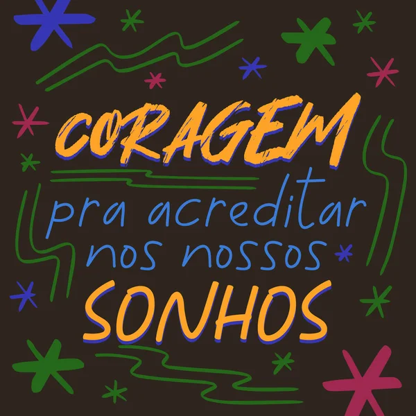 Dream Brazilian Portuguese Poster Translation Brazilian Portuguese Courage Believe Our — Stock Vector