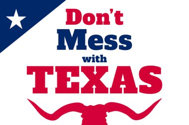 Don't mess with Texas slogan in a typographic poster using the state flag colors. Used as a don't litter road sign, and as a quote background for concepts as rubbish removal and keep it clean banner.