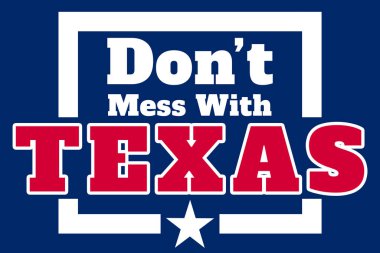 Don't mess with Texas slogan in a typographic poster using the state flag colors. Used as a don't litter road sign, and as a quote background for concepts as rubbish removal and keep it clean banner.