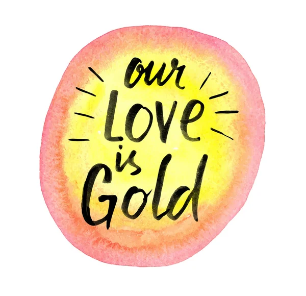 Our life is gold. Hand drawn quote — Stock Vector