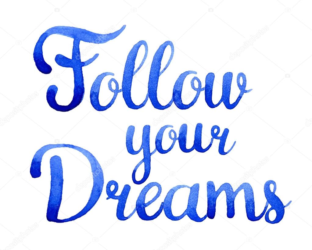 Follow your dreams. Hand drawn quote