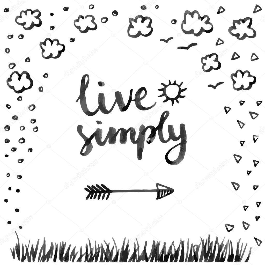 Live simply.  Hand drawn quote.