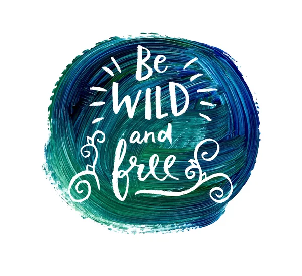 Be wild and free quote — Stock Vector