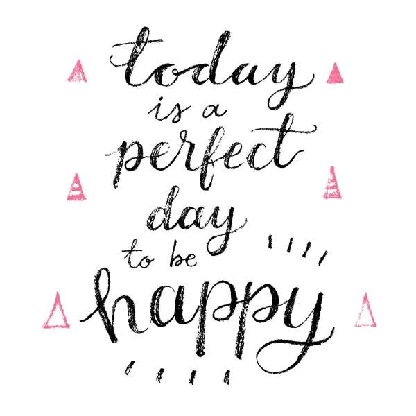Dzisiaj jest idealny dzień, aby być szczęśliwym. — Wektor stockowy