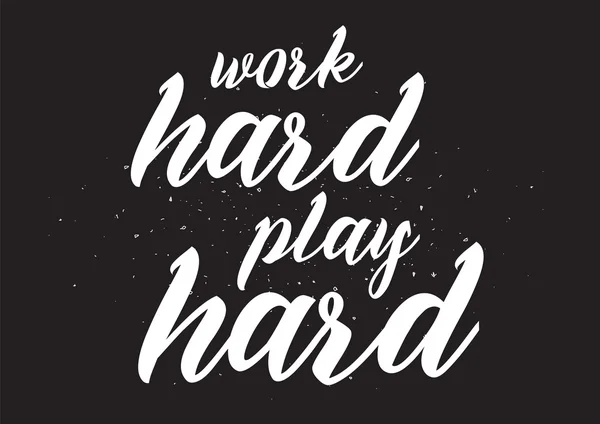 Work hard, play hard inscription. Greeting card with calligraphy. Hand drawn design. Black and white. — Stock Vector