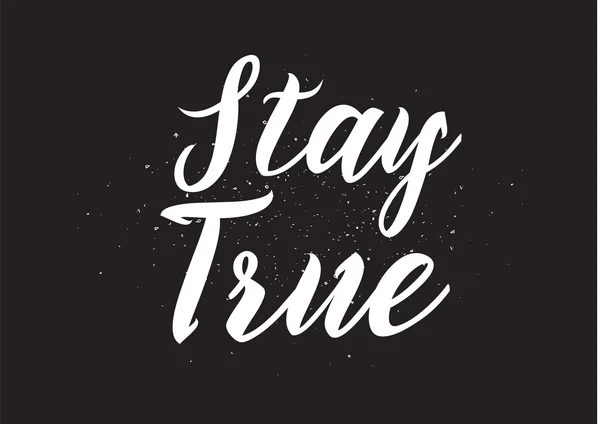 Stay true inscription. Greeting card with calligraphy. Hand drawn design. Black and white. — Stock Vector