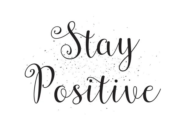 Stay positive inscription. Greeting card with calligraphy. Hand drawn design. Black and white. — Stock Vector