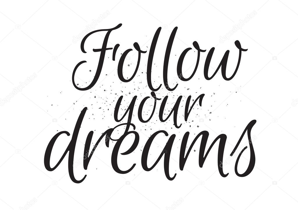 Follow your dreams inscription. Greeting card with calligraphy. Hand drawn  design. Black and white. Stock Vector by ©pa3 105079304