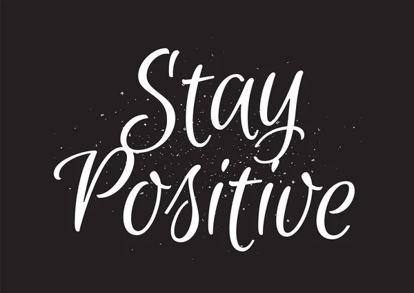 Stay positive inscription. Greeting card with calligraphy. Hand drawn design. Black and white. — Stock Vector