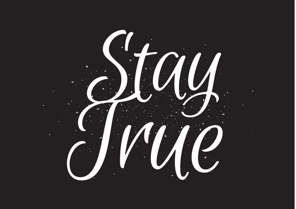Stay true inscription. Greeting card with calligraphy. Hand drawn design. Black and white. — Stock Vector