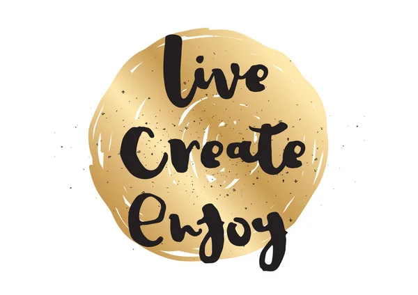 Live crear disfrutar de la inscripción. Tarjeta de felicitación con caligrafía. Diseño dibujado a mano. Blanco y negro . — Vector de stock