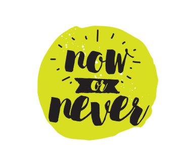 Şimdi ya da asla. İlham alıntı olduğunu. Elle çizilmiş tasarım.