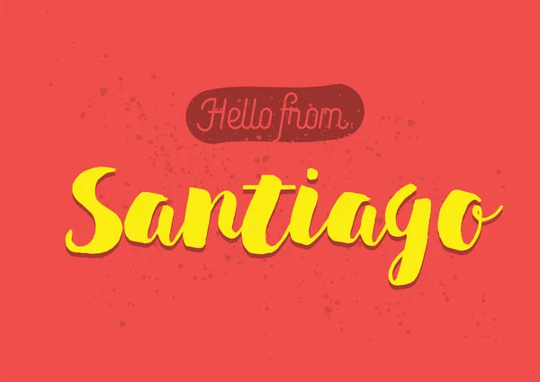 Saluti da Santiago del Cile. Biglietto di auguri con disegno lettering . — Vettoriale Stock