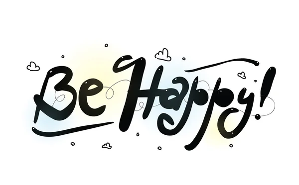 Be happy. Hand drawn inscription. Quote for greeting cards, posters, and print elements. — Stock Vector