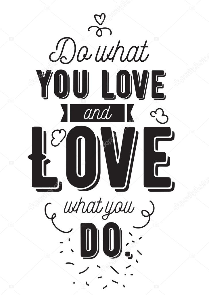 Inspirational romantic quote. Vector typography poster or card design. Do what you love lettering.