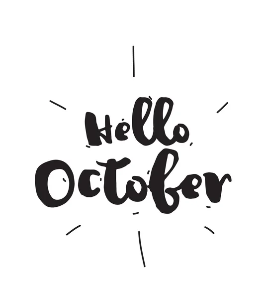 Hello October. Hand drawn design, calligraphy. Vector photo overlay. Black on white background. Useable for cards, prints, etc. — Stock vektor