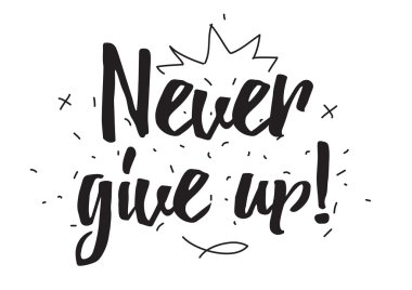 Asla pes etmeyin. Hat sanatı ile tebrik kartı. Elle çizilmiş tasarım öğeleri. İlham alıntı olduğunu. Siyah ve beyaz.