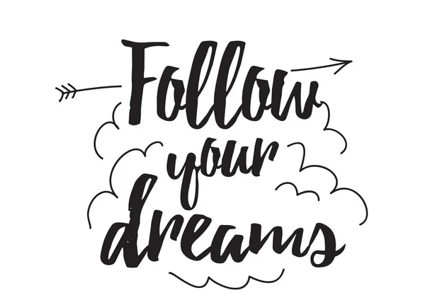 Folgen Sie Ihren Träumen. Grußkarte mit Kalligrafie. handgezeichnete Gestaltungselemente. inspirierendes Zitat. schwarz-weiß. — Stockvektor
