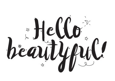 Hello beautiful. Greeting card with calligraphy. Hand drawn design elements. Black and white. Romantic quote.