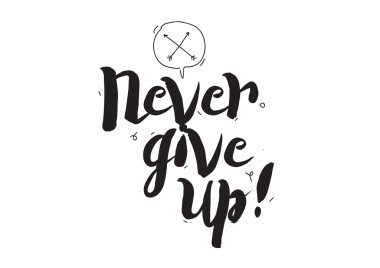 Never give up. Greeting card with modern calligraphy and hand drawn elements. Isolated typographical concept. Inspirational motivational quote. Vector design.