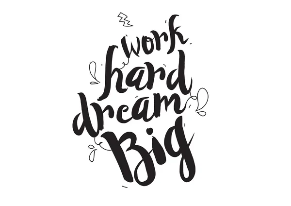 Work hard, dream big. Greeting card with modern calligraphy and hand drawn elements. Isolated typographical concept. Inspirational motivational quote. Vector design. — Stock Vector