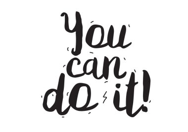 You can do it. Greeting card with modern calligraphy. Isolated typographical concept. Inspirational, motivational quote. Vector design. Usable for cards, posters, banners, t-shirts, etc.