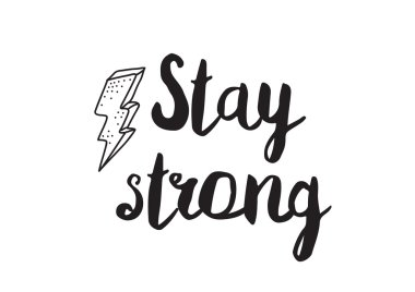 Stay strong. Greeting card with modern calligraphy. Isolated typographical concept. Inspirational, motivational quote. Vector design. Usable for cards, posters, banners, t-shirts, etc.