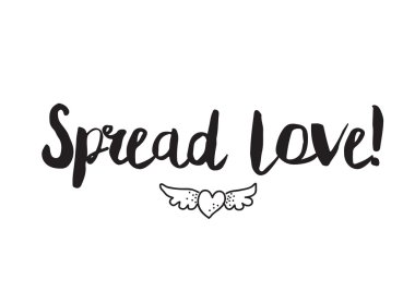 Spread love. Greeting card with modern calligraphy. Isolated typographical concept. Inspirational, motivational quote. Vector design. Usable for cards, posters, banners, t-shirts, etc.