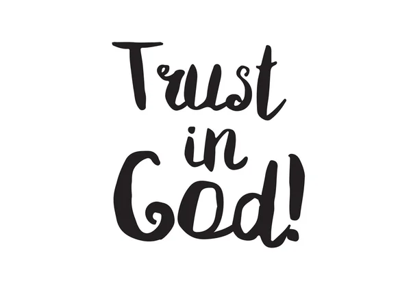 Trust in God. Greeting card with modern calligraphy. Isolated typographical concept. Inspirational, motivational quote. Vector design. Usable for cards, posters, banners, t-shirts, etc. — 图库矢量图片