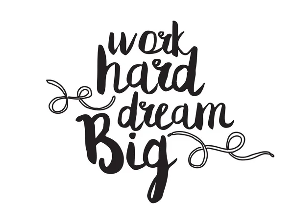 Work hard dream big. Greeting card with modern calligraphy. Isolated typographical concept. Inspirational, motivational quote. Vector design. Usable for cards, posters, banners, t-shirts, etc. — Stock Vector