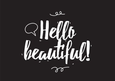 Hello beautiful. Greeting card with calligraphy. Hand drawn design elements. Black and white.