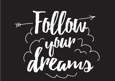 Follow your dreams inscription. Greeting card with calligraphy. Hand drawn design elements. Black and white.