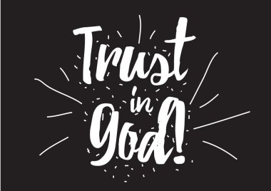 Trust in God inscription. Greeting card with calligraphy. Hand drawn design elements. Black and white colors.