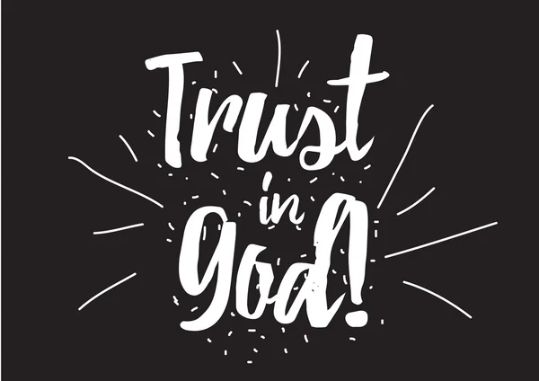 Trust in God inscription. Greeting card with calligraphy. Hand drawn design elements. Black and white colors. — Stock Vector