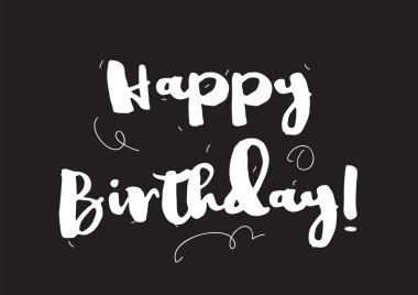Happy birthday inscription. Greeting card with calligraphy. Hand drawn design elements. Black and white.