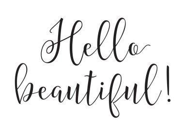 Hello beautiful. Greeting card with calligraphy. Hand drawn design elements. Black and white.