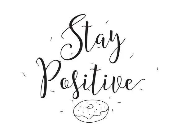 Stay positive inscription. Greeting card with calligraphy. Hand drawn design elements. Black and white. — Stock Vector