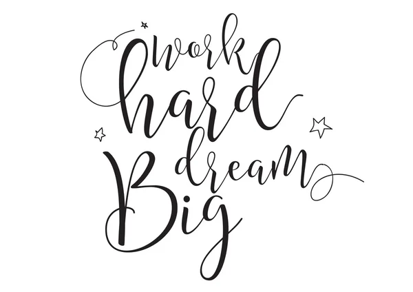 Work hard dream big inscription. Greeting card with calligraphy. Hand drawn design elements. Black and white. — Stok Vektör