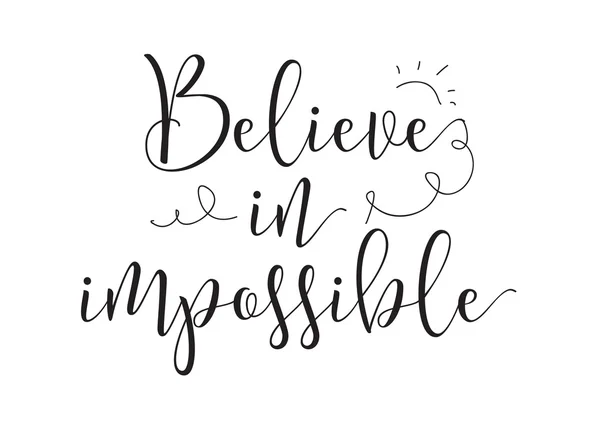 Believe in impossible inscription. Greeting card with calligraphy. Hand drawn design elements. Black and white. — Stok Vektör