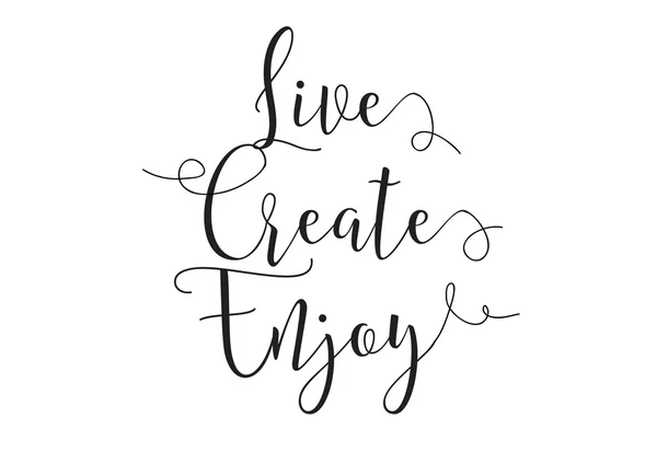 Live create enjoy inscription. Greeting card with calligraphy. Hand drawn design elements. Black and white. — Stok Vektör