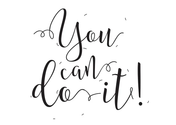 You can do it inscription. Greeting card with calligraphy. Hand drawn design elements. Black and white. — Stock vektor