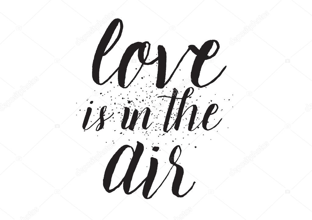 Love is in the air inscription. Greeting card with calligraphy. Hand drawn design. Black and white.