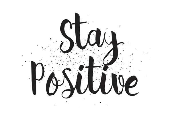 Stay positive inscription. Greeting card with calligraphy. Hand drawn design. Black and white. — Stock Vector