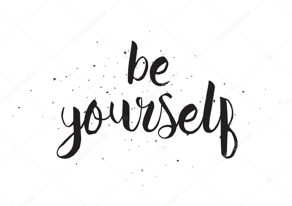 Be yourself inscription. Greeting card with calligraphy. Hand drawn design. Black and white.