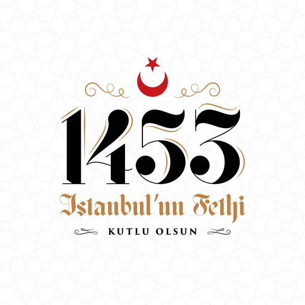 Mays 1453 Istanbul Fethi Kutlu Olsun Translation May Day Happy — Stock Vector