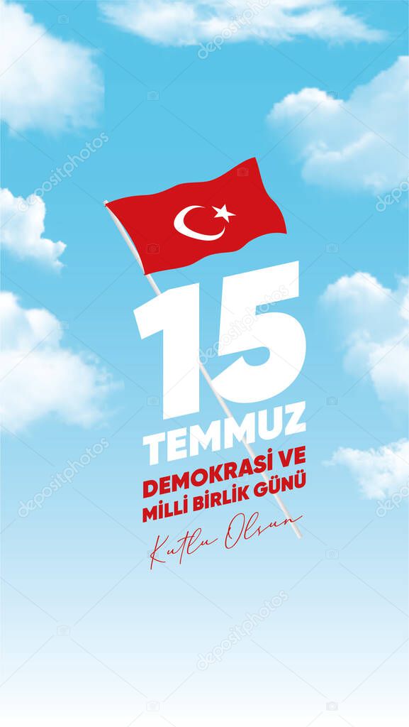 Turkish holiday Demokrasi ve Milli Birlik Gunu 15 Temmuz Translation from Turkish: The Democracy and National Unity Day of Turkey, veterans and martyrs of 15 July. With a holiday.