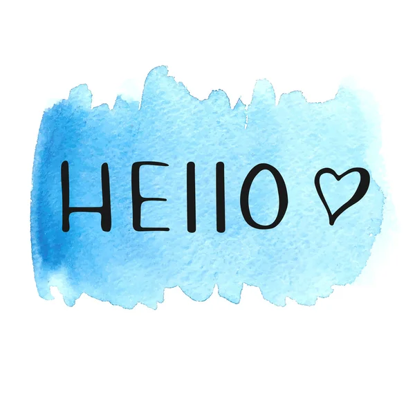 Hello, kézzel rajzolt szívvel akvarell foltot betűkkel — Stock Vector