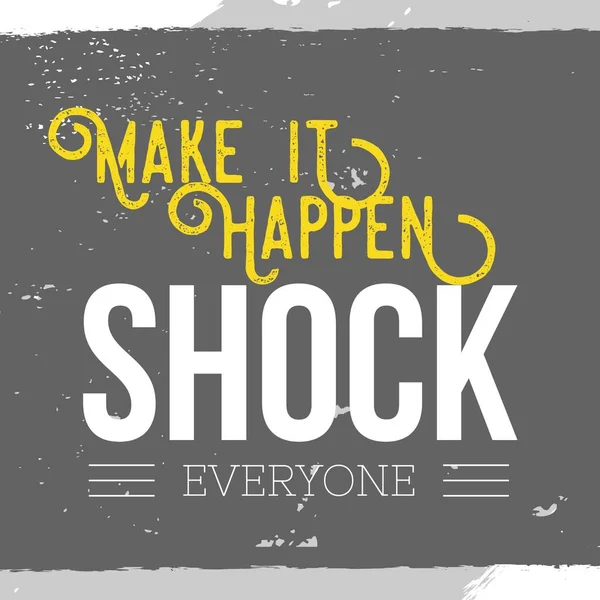 Make Happen Shock Everyone Inspirujące Motywacyjne Cytaty Starym Rustykalnym Tle — Zdjęcie stockowe