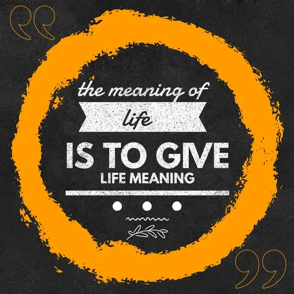 Meaning Life Give Life Meaning Motivational Inspirational Quote Life Rounded — Stock Photo, Image